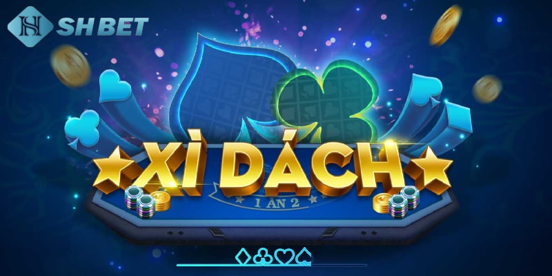 Cách chơi xì dách luôn thắng Cách chơi xì dách luôn thắng cơ bản dành cho newbie