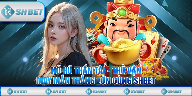 Nổ Hũ Thần Tài SHBET