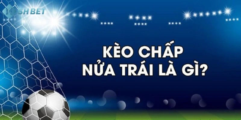 SHBET giúp anh em hiểu rõ kèo đồng banh nửa trái