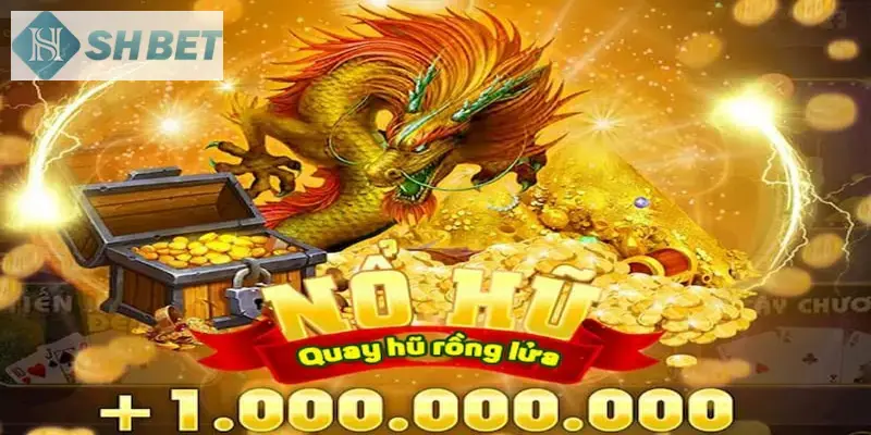 Game nổ hũ chuẩn với tỷ lệ trúng thưởng cực đỉnh