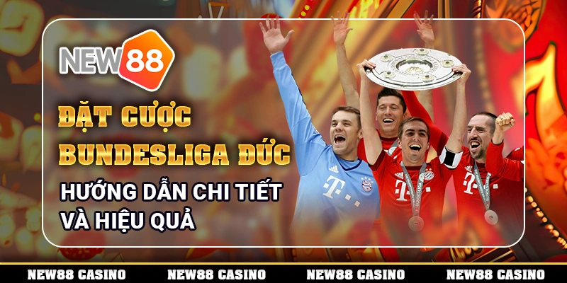 Đặt Cược Bundesliga Đức – Hướng Dẫn Chi Tiết Và Hiệu Quả