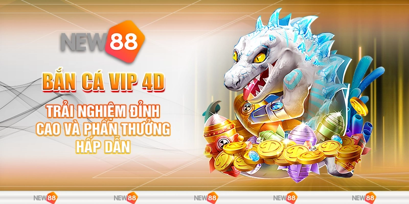 Bắn Cá VIP 4D