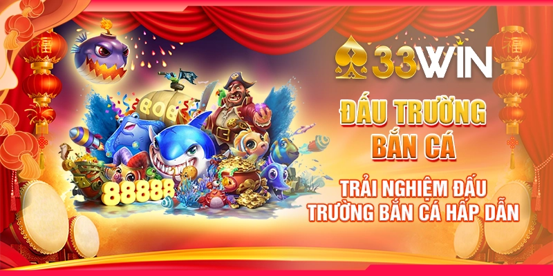 Đấu Trường Bắn Cá Thêm Trải Nghiệm Hấp Dẫn Và Dễ Thắng Lớn