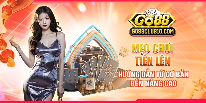 meo-choi-tien-len-huong-dan-tu-co-ban-den-nang-cao