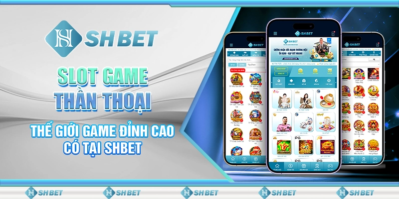Slot Game Thần Thoại - Thế Giới Game Đỉnh Cao Có Tại SHBET