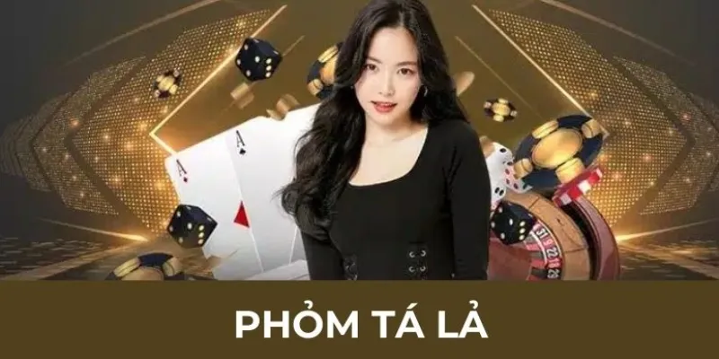 Kinh nghiệm chơi bài phỏm tá lả của các cao thủ