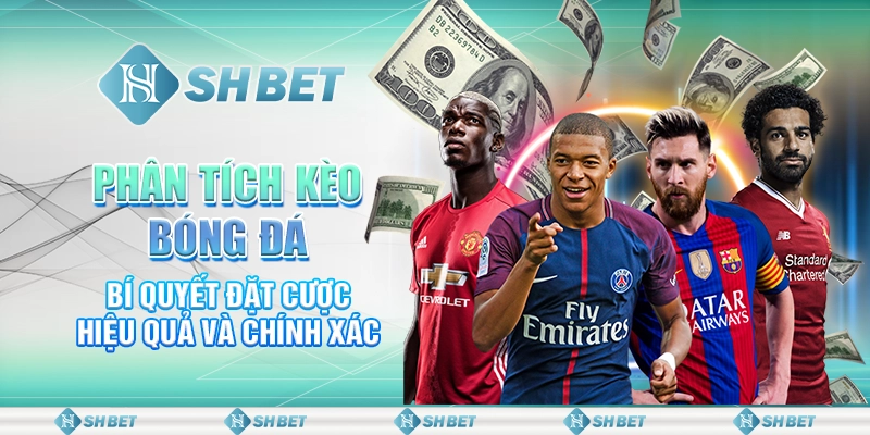Phân Tích Kèo Bóng Đá - Bí Quyết Đặt Cược Hiệu Quả Và Chính Xác