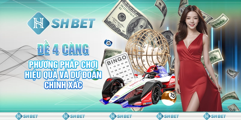 Đề 4 Càng - Phương Pháp Chơi Hiệu Quả Và Dự Đoán Chính Xác