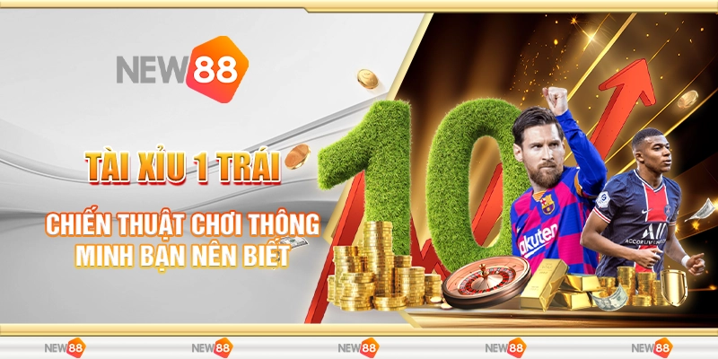 Tài Xỉu 1 Trái