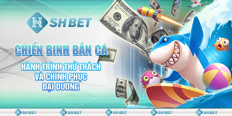 Chiến Binh Bắn Cá - Hành Trình Thử Thách Và Chinh Phục Đại Dương