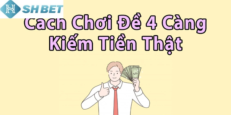 Đề 4 càng là một hình thức chơi số đề vô cùng phổ biến