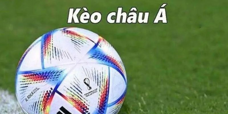 Thủ thuật cá cược kèo Châu Á thắng đậm