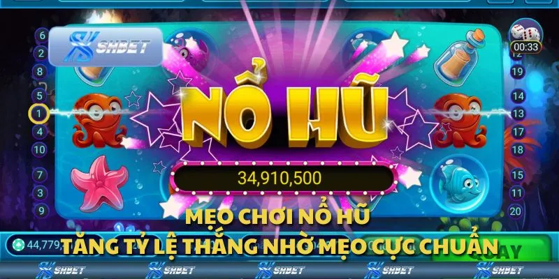 Mẹo chơi nổ hũ - Tăng tỷ lệ thắng nhờ mẹo cực chuẩn