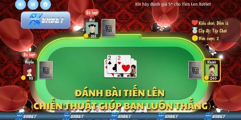 Đánh bài tiến lên - Chiến thuật giúp bạn luôn thắng