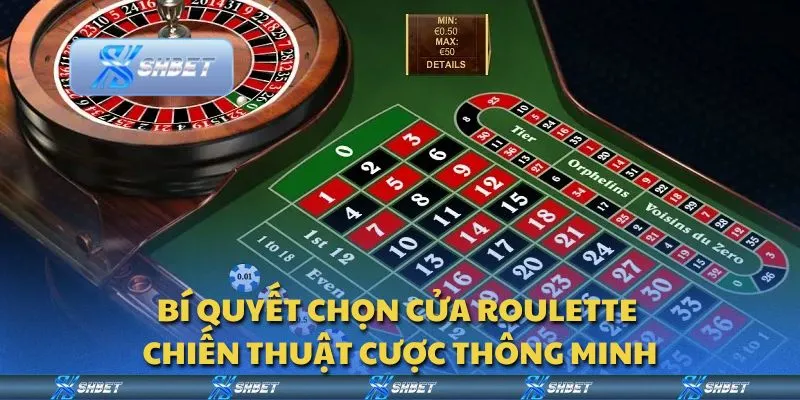 Bí quyết chọn cửa Roulette - Chiến thuật cược thông minh