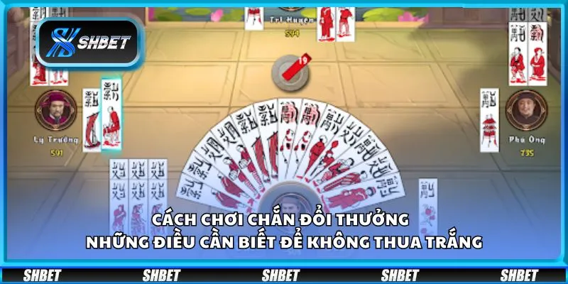 Cách chơi chắn đổi thưởng - Những điều cần biết để không thua trắng