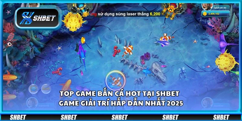 Top game bắn cá hot tại Shbet – Game giải trí hấp dẫn nhất 2025